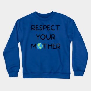 Respect Your Mother Crewneck Sweatshirt